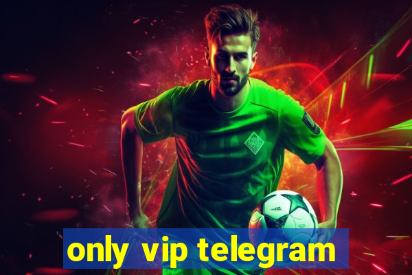 only vip telegram